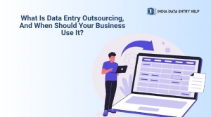 What Is Data Entry Outsourcing, And When Should Your Business Use It?