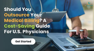 Should You Outsource Your Medical Billing? A Cost-Saving Guide for U.S. Physicians