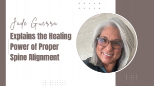 Jade Guerra Explains the Healing Power of Proper Spine Alignment