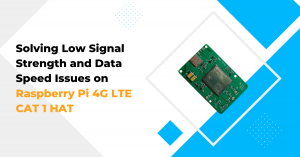 Solving Low Signal Strength and Data Speed Issues on Raspberry Pi 4G LTE CAT 1 HAT