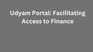 Udyam Portal: Facilitating Access to Finance