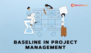 Understanding the Project Baseline in Project Management