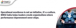 Operational excellence is not an initiative, it’s a culture. BMGI India helps leaders create organizations where performance improvement never stops.