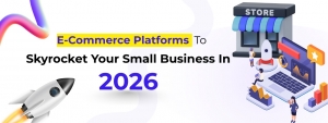 Ecommerce Platforms to Skyrocket Your Small Business Success in 2026