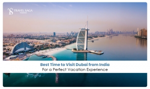 Best Time to Visit Dubai from India for a Perfect Vacation Experience