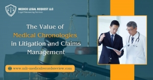 The Value of Medical Chronologies in Litigation and Claims Management