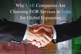 Why UAE Companies Are Choosing EOR Services in India for Global Expansion
