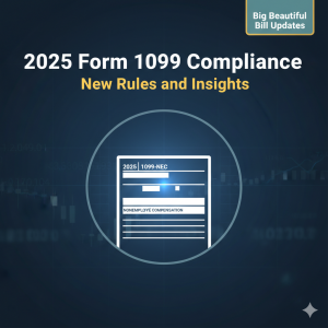 2025 Form 1099 Compliance: What’s Changing & How to Stay Prepared Under the “Big, Beautiful Bill”