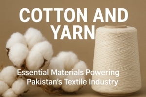 Cotton and Yarn: Essential Materials Powering Pakistan’s Textile Industry | Zarea Limited