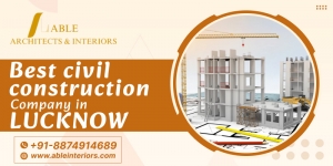 Why We Are Known as the Best Civil Construction Company in Lucknow