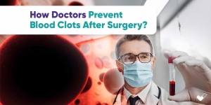 How Doctors Prevent Blood Clots After Surgery