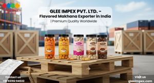 Glee Impex Pvt Ltd: A Global Leader in Premium Flavoured Makhana Export From India