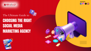 The Ultimate Guide to Choosing the Right Social Media Marketing Agency