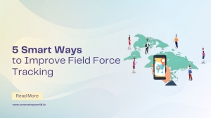 5 Smart Ways to Improve Field Force Tracking