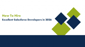 How to Hire Excellent Salesforce Developers in 2026
