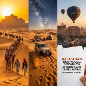 Rajasthan Tour Packages Designed for Adventure and Desert Safaris by Imperial Voyages