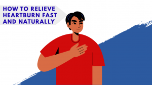 How to Relieve Heartburn Fast and Naturally