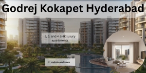 Godrej Kokapat Hyderabad: Perfect Blend of Luxury, Comfort and Connectivity