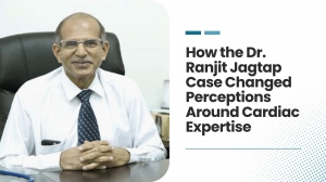 How the Dr Ranjit Jagtap Case Changed Perceptions Around Cardiac Expertise