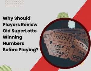 Why Should Players Review Old SuperLotto Winning Numbers Before Playing?