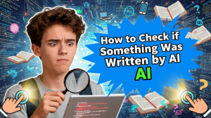 How to Check if Something Was Written by AI