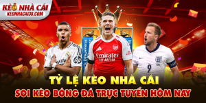 Tỷ Lệ Kèo Nhà Cái 5 - Soi Kèo Bóng Đá Keonhacai 88 Trực Tiếp