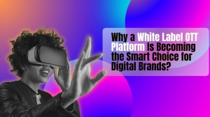 Why a White Label OTT Platform Is Becoming the Smart Choice for Digital Brands