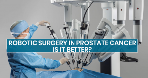 Robotic surgery in prostate cancer – Is it better?