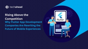 Rising Above the Competition: Why Flutter App Development Companies Are Rewriting the Future of Mobile Experiences