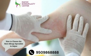 How to Choose the Best Allergy Specialist in Jaipur