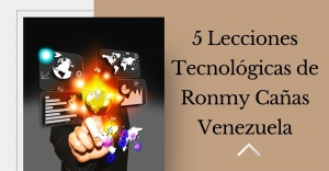 5 Lecciones Tecnológicas de Ronmy Cañas Venezuela