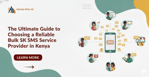 The Ultimate Guide to Choosing a Reliable Bulk SMS Service Provider in Kenya
