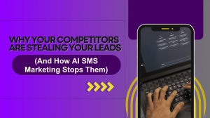 Why Your Competitors Are Stealing Your Leads (And How AI SMS Marketing Stops Them)
