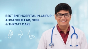 Best ENT Hospital in Jaipur for Advanced Ear, Nose & Throat Care