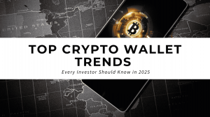 Top Crypto Wallet Trends Every Investor Should Know in 2025