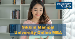Top Reasons to Choose Sikkim Manipal University for Your Online MBA