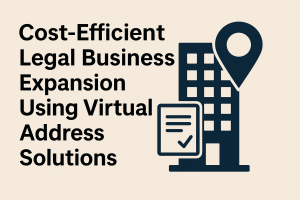 Cost-Efficient and Lawful Business Expansion Through Virtual Address Solutions