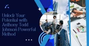 Unlock Your Potential with Anthony Todd Johnson’s Powerful Method