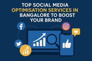 Top Social Media Optimisation Services in Bangalore to Boost Your Brand