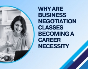 Why Are Business Negotiation Classes Becoming a Career Necessity?