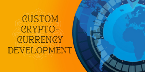 Custom Cryptocurrency Development: Shaping the Digital Economy