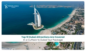 Top 10 Dubai Attractions Are Covered in a Cuttack to Dubai Tour Package