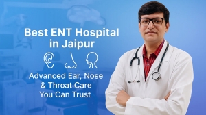 Top Reasons Why Jaipur ENT Hospital is Ranked the Best ENT Hospital in Jaipur