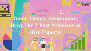 Game Theory Assignment Help: The 3 Best Websites to Hire Experts