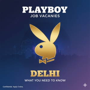 Playboy Job Vacancies in Delhi: What You Need to Know