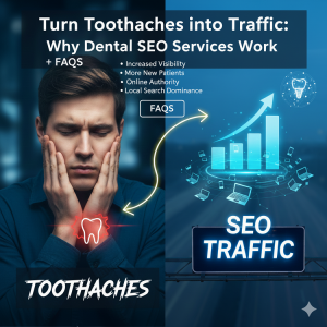 Turn Toothaches into Traffic: Why Dental SEO Services Work + FAQs