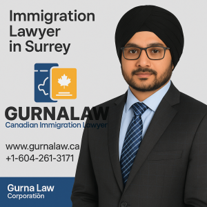 Immigration Lawyer in Surrey – Why Gurna Law Corporation Is the Right Choice for Your Case