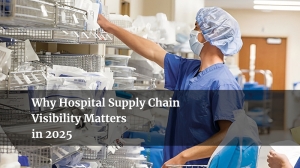 2025 Guide: Enhancing Hospital Supply Chain Transparency