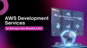 AWS Development Services for Startups: Cost, Benefits & ROI
