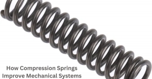 How Compression Springs Improve Mechanical Systems